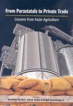 From Parastatals to Private Trade: Lessons from Asian Agriculture - Ashok Gulati