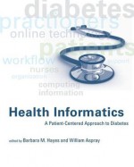 Health Informatics: A Patient-Centered Approach to Diabetes - Barbara M. Hayes, William Aspray