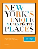 New York's Unique and Unexpected Places - Judith Stonehill, Ethan Hawke, Alexandra Stonehill