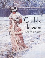 Childe Hassam: Impressionist - Warren Adelson, William H. Gerdts, Jay E. Cantor