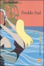 Freddo Sud - Liza Marklund, Laura Cangemi