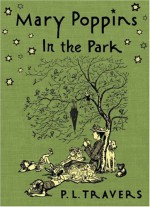 Mary Poppins in the Park - P.L. Travers, Mary Shepard