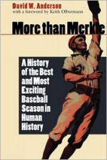 More than Merkle: A History of the Best and Most Exciting Baseball Season in Human History - David W. Anderson, Keith Olbermann