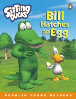 Bill Hatches An Egg - Michael Bedard