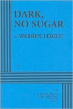 Dark, No Sugar: Twelve Angry One Acts - Warren Leight