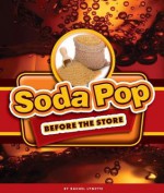 Soda Pop Before the Store - Rachel Lynette, Dan McGeehan