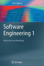 Software Engineering 1: Abstraction and Modelling - Dines Bjorner