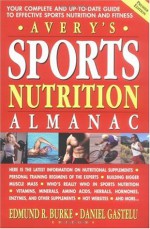 Avery's Sports Nutrition Almanac: Your Complete and Up-to-date Guide to Sports Nutrition and Fitness - Edmund R. Burke, Daniel Gastelu