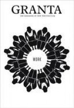 Granta 109: Work - Granta: The Magazine of New Writing, John Freeman, Salman Rushdie