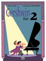 Gershwin For 2 1 Piano 4 Hands - George Gershwin, John Brimhall