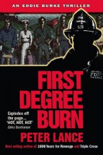 First Degree Burn (An Eddie Burke Thriller) - Peter Lance