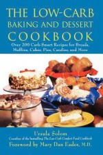 The Low-Carb Baking and Dessert Cookbook - Ursula Solom, Mary Dan Eades