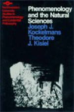 Phenomenology and the Natural Sciences: Essays and Translations - Joseph J. Kockelmans, James M. Edie, Theodore J. Kisiel, John J. Wild