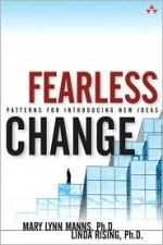 Fearless Change: Patterns for Introducing New Ideas - Mary Lynn Manns, Linda Rising