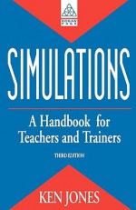 Simulations: A Handbook for Teachers and Trainers - Ken Jones