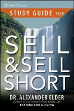 Study Guide for Sell and Sell Short - Alexander Elder