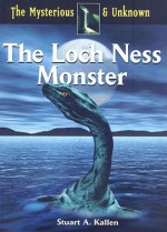 The Loch Ness Monster - Stuart A. Kallen