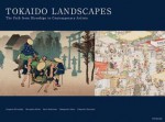 Tokaido Landscapes: The Path from Hiroshige to Contemporary Artists - Utagawa Hiroshige, Shiko Munakata, Yoshitomo Nara