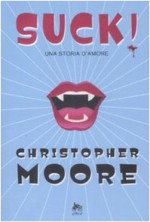 Suck! Una storia d'amore - Christopher Moore, Chiara Brovelli