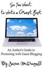 So You Want to Write a Guest Post: An Author - Jaime McDougall