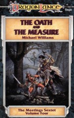 The Oath and the Measure (Dragonlance: Meetings Sextet, #4) - Michael Williams, Clyde Caldwell