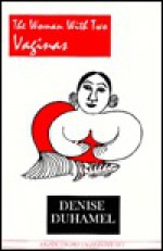 Woman with Two Vaginas - Denise Duhamel