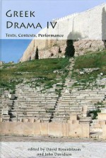 Greek Drama IV: Texts, Contexts, Performance - John Davidson, David Rosenbloom