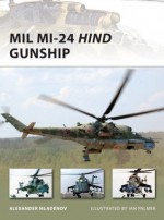 Mil Mi-24 Hind Gunship - Alexander Miladenov, Ian Palmer