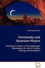 Christianity and Quantum Physics - Jeremy Royal Howard