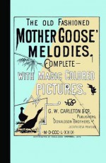 The Old Fashioned Mother Goose's Melodies Complete - Mother Goose