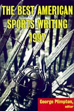 The Best American Sports Writing 1997 - George Plimpton, Glenn Stout