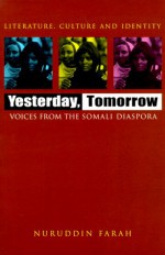 Yesterday, Tomorrow: Voices from the Somali Diaspora - Nuruddin Farah