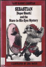 Sebastian (Super Sleuth) and the Stars-In-His-Eyes-Mystery - Mary Blount Christian, Lisa McCue