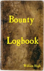 Bounty Logbook - William Bligh, James Galloway