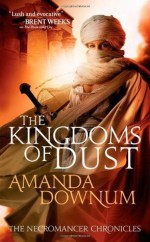 The Kingdoms of Dust (The Necromancer Chronicles) - Amanda Downum