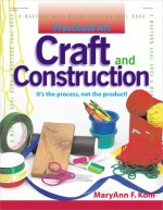 Preschool Art: Craft & Construction - MaryAnn F. Kohl, Katheryn Davis