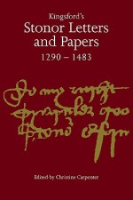 Kingsford's Stonor Letters and Papers 1290 1483 - Christine Carpenter