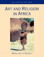 Art and Religion in Africa - Rosalind I. J. Hackett