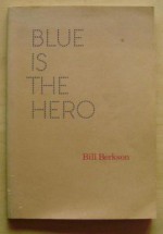 Blue Is the Hero - Bill Berkson