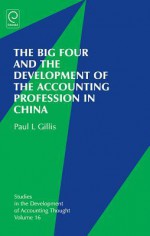 The Big Four and the Development of the Accounting Profession in China - Gary John Previts