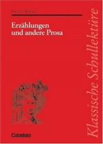 Klassische Schullektüre, Erzählungen und andere Prosa - Franz Kafka, Ekkehart Mittelberg, Herbert Fuchs, Dieter Seiffert