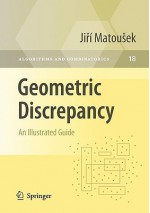 Geometric Discrepancy: An Illustrated Guide (Algorithms And Combinatorics) - Jiri Matousek