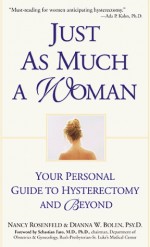 Just As Much a Woman: Your Personal Guide to Hysterectomy and Beyond - Nancy Rosenfeld