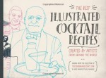 The Best Illustrated Cocktail Recipes: Created by Artists from Around the World (Volume 1) - Sam Bennett, Rebecca J. Bradley, Nate Padavick, Ingvard the Terrible, Lisa Graves, James Orndorf, Tracy Mattocks, Pedro Menezes, Philippe Debongnie, Brooke Albrecht, Denise Plauche, Pamela Nudel, Vidhya Nagarajan, Anthony Jandrokovic, Logan Wagoner, Jeffrey Baratta, Beri