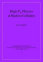 High PT Physics at Hadron Colliders - Dan Green, T. E. Ericson, Peter Landshoff