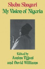 My Vision of Nigeria: My Vision of Nigeria - Aminu Tijjani, David Williams