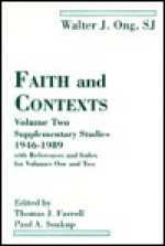 Faith and Contexts: Supplementary Studies (South Florida-Rochester-Saint Louis Studie) - Walter J. Ong, Thomas J. Farrell, Paul A. Soukup