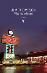 Vita da niente - Jim Thompson, Carlo Oliva