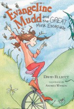 Evangeline Mudd and the Great Mink Escapade - David Elliott, Andréa Wesson