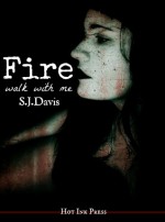 Fire, Walk With Me - S.J. Davis